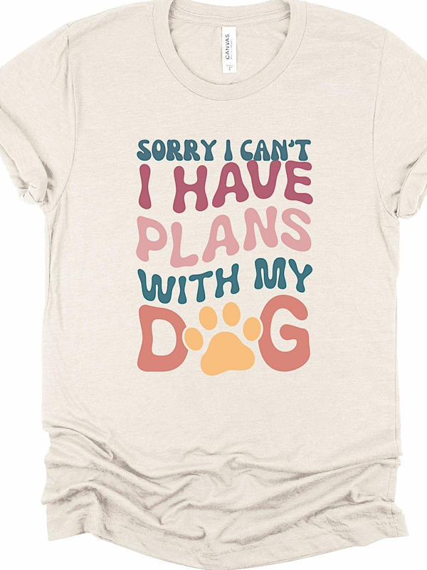 *Preorder* Sorry I Can’t I have plans with my dog