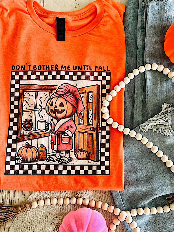 *Preorder* Don’t bother me until fall tee