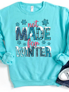 *Preorder* Not Made For Winter (Scuba Blue Gildan Sweatshirt)