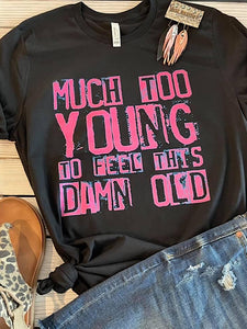 *Preorder* Much too Young (S-3xl)